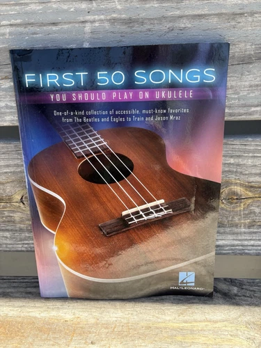 First 50 Songs You Should Play on Ukulele Sheet Music Ukulele Book