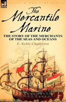 The Mercantile Marine The Story Of The Merchants Of The Seas And Oceans Buch