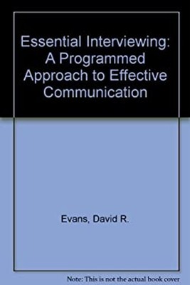 Essential Interviewing : A Programmed Approach to Effective Commu