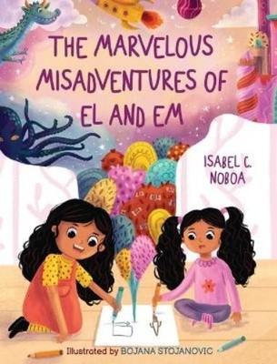 Isabel C Noboa The Marvelous Misadventures of El and Em (Gebundene Ausgabe)