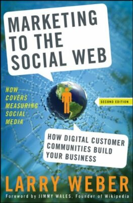 Marketing to the Social Web: How Digital Customer Communities B 