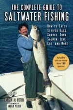 The Complete Guide to Saltwater Fishing: How to Catch Striped Bass, Sharks, Tuna
