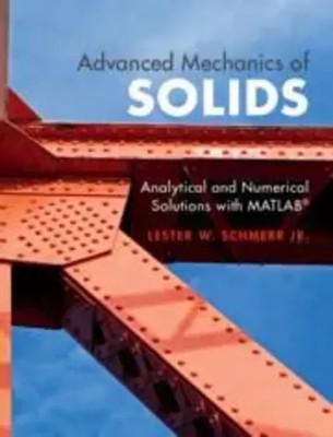 Advanced Mechanics of Solids | Analytical and Numerical Solutions with Matlab(r)