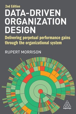 Data-Driven Organization Design: Delivering Perpetual Performance Gains Thro...