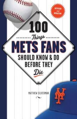 100 Things Mets Fans Should Know and Do Before They Die (100 Things...Fan - GOOD