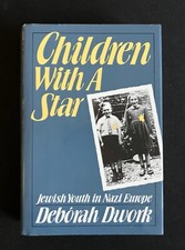 CHILDREN WITH A STAR: Jewish Youth in Nazi Europe - Debórah Dwork 1st Ed. HB 