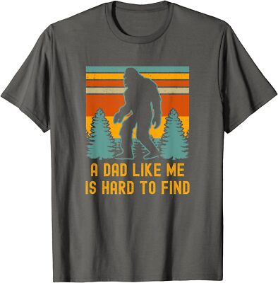 Bigfoot A Dad Like Me Is Hard To Find Funny Dad Gift Unisex T-Shirt