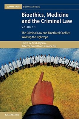 BIOETHICS, MEDICINE AND THE CRIMINAL LAW (CAMBRIDGE By Amel Alghrani & Rebecca