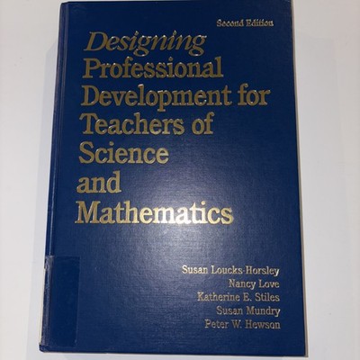 Designing Professional Development for Teachers of Science and Mathematics by...