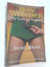 Boy Wonder : My Life in Tights by Burt Ward (1995, Trade Boy Wonder : My Life in Tights by Burt Ward (1995, Trade