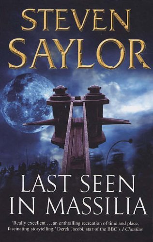 Last Seen in Massilia (Roma sub Rosa) By Steven Saylor