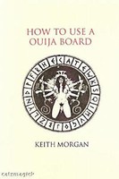 How To Use A Ouija Board By Keith Morgan How To Use A Ouija Board By Keith Morgan