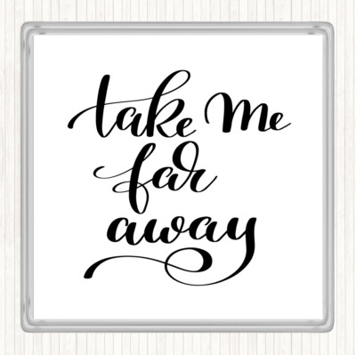 Weiß Schwarz Take Me Far Away Zitat Getränke Matte Untersetzer