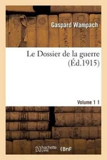 Le Dossier de la Guerre. Vol. 1 by Wampach (French) Paperback Book