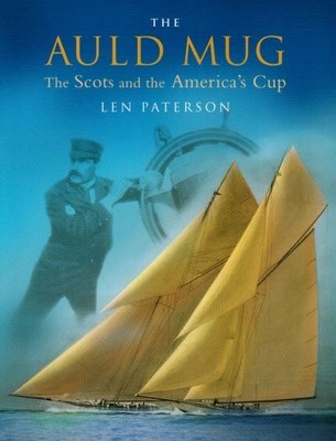 The Auld Mug: The Scots and the America's Cup,Lan Paterson