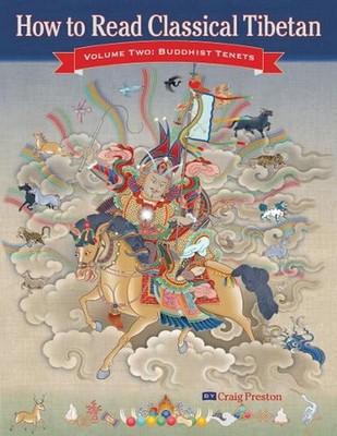 How to Read Classical Tibetan, Vol. 2:: Buddhist Tenets by Craig Preston (Tibeta