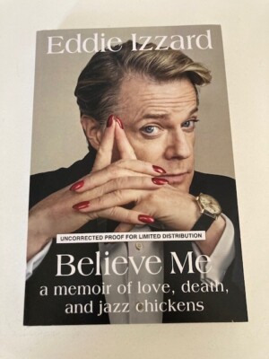 Believe Me: A Memoir by Eddie Izzard (2017) Advance Uncorrected Proof (ARC)
