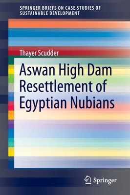 Scudder - Aswan High Dam Resettlement of Egyptian Nubians - New paperb - X555z
