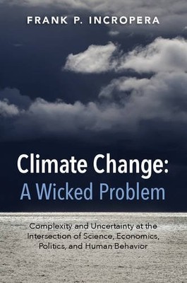 Climate Change: A Wicked Problem: Complexity and Uncertainty at 