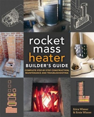The Rocket Mass Heater Builder's Guide: Complete Step-by-Step Construction, Main