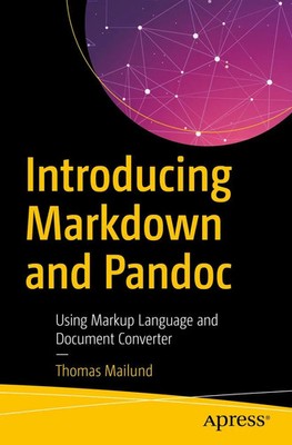 Introducing Markdown and Pandoc Using Markup Language and Document Converter ix
