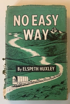 No Easy Way A History of White Kenya Farmer's 1957 Elspeth Huxley