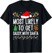 Most Likely To Get Sassy With Santa Funny Family Christmas T-Shirt