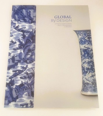 New GLOBAL BY DESIGN CHINESE CERAMICS FROM THE R. ALBUQUERQUE COLLECTION