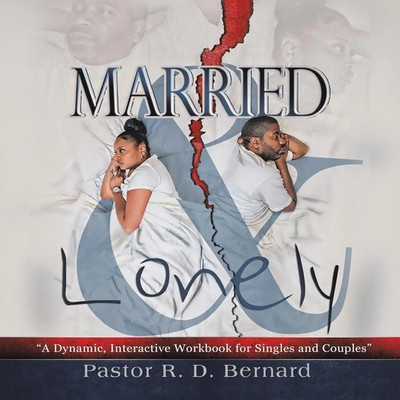 Married and Lonely A Dynamic, Interactive Workbook for Singles and Couples Buch