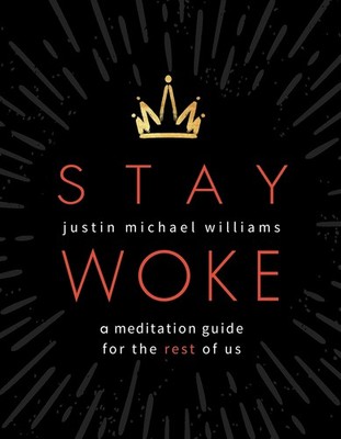 Stay Woke: A Meditation Guide for the Rest of Us - paperback Williams, Justi...