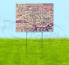 WE'RE PROUD OF YOU 18x24 Yard Sign Corrugated Plastic Bandit Lawn Business USA
