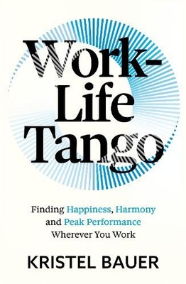 Kristel Bauer Work-Life Tango (Taschenbuch)