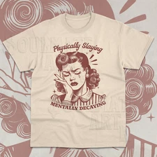 Physically Slaying Mentally Decaying T-Shirt Funny Meme Retro Unisex Shirt