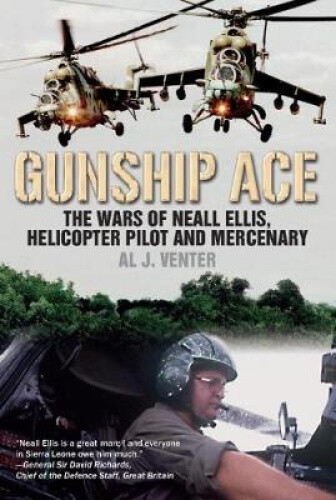 Thumbnail - Gunship Ace: The Wars Of Neall Ellis, Helicopter Pilot And Mercenary