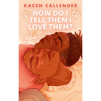 How do I tell them I love them? Kacen Callender