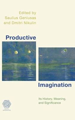 Productive Imagination: Its History, Meaning and Significance