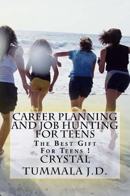 Crystal Tummala J D Career Planning and Job Hunting for Teens (Paperback)