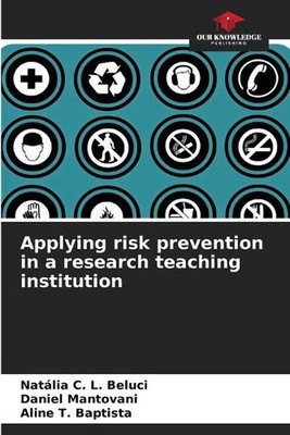 Applying risk prevention in a research teaching institution by Nat?lia C.L. Belu
