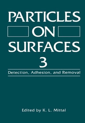 Mittal - Particles on Surfaces 3  Detection Adhesion and Removal - N - X555z