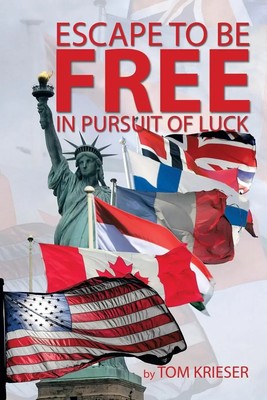 Escape to Be Free in Pursuit of Luck Tom Krieser Taschenbuch Englisch 2014