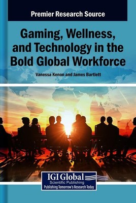 Gaming, Wellness, and Technology in the Bold Global Workforce by Vanessa Kenon H