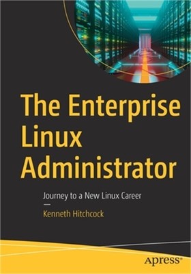 The Enterprise Linux Administrator: Journey to a New Linux Career (Paperback or