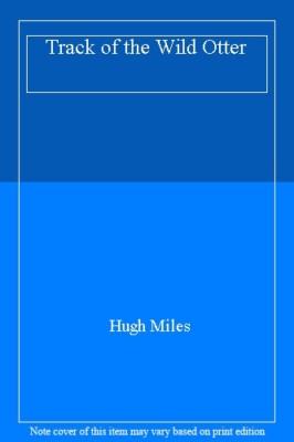 Track of the Wild Otter By Hugh Miles. 9780948661068