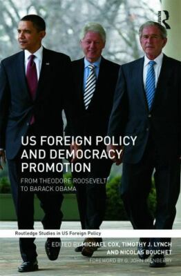 US Foreign Policy and Democracy Promotion (Routledge Studies in US Foreign Poli