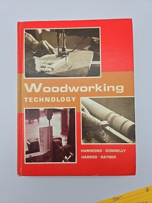 Woodworking Technology by James J. Hammond, 1972 Third Edition