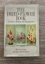 The Dried Flower Book A Guide to Methods & Arrangements 1st Edition Vintage 1962