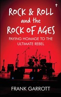 Rock & Roll And The Rock Of Ages Paying Homage To The Ultimate Rebel Garrott