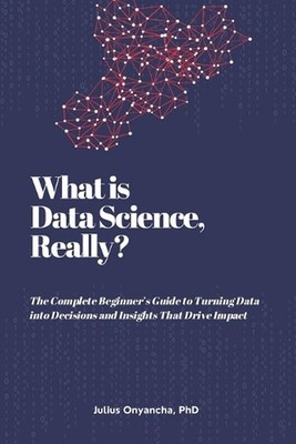 What is Data Science, Really? by Julius Onyancha Paperback Book