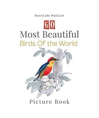 60 Most Beautiful Birds of the World Picture Book: 60 Bird Pictures for Seniors 