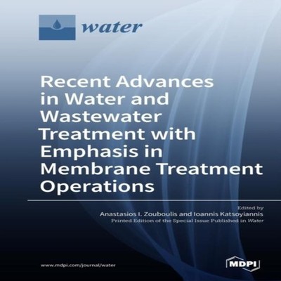 Recent Advances in Water and Wastewater Treatment with Emphasis i